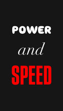 Load image into Gallery viewer, Power and SPEED